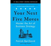 Your Next Five Moves: Master the Art of Business Strategy by Patrick Bet-David