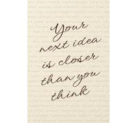“Your next idea is closer than you think” Lined Notebook 6x9: Minimalist Idea Capture Notebook for Writing, Work, Study | Creative Inspiration ... Creatives, Designers, Women, Men