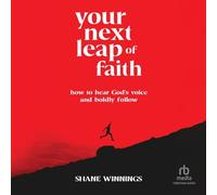 Your Next Leap of Faith: How to Hear God's Voice and Boldly Follow