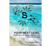 Your Next Level: The Journal of Manifestations and Breakthroughs