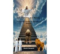 Your Nine O'Clock is Waiting: A Grieving Mom's Journey to Heaven