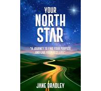 Your North Star: “A Journey to Find Your Purpose and Live Your Best Life”