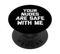 Your Nudes Are Safe With Me - Divertente dicendo sarcastico novità PopSockets PopGrip Intercambiabile