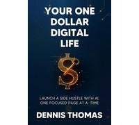 Your One Dollar Digital Life: Launch Your First Digital Product with Free Tools: Stop planning. Start launching.