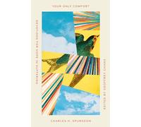 Your Only Comfort: Devotions for Hope in Suffering