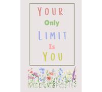 Your Only Limit Is You: A Lined Journal for Writing Notes, Ideas, and Personal Growth | 120 Pages: A Compact and Stylish Notebook for Daily Writing ... | Perfect for Work, Home, or School
