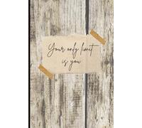 Your Only Limit Is You Notebook | Wood Grain Journal | 6x9, 120 College ruled Pages | Inspirational Matte Finish Writing Journal for Students, Professionals & Everyday Notes