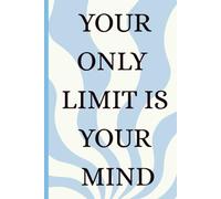 Your only limit is your mind - motivational planner and journal , inspirational notebook for men, women, students - A5 200 lined pages