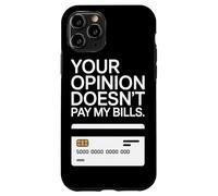 Your Opinion Doesn't Pay My Bills Motivazione Freelance Custodia per iPhone 11 Pro