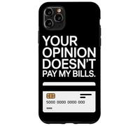 Your Opinion Doesn't Pay My Bills Motivazione Freelance Custodia per iPhone 11 Pro Max
