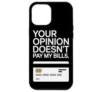Your Opinion Doesn't Pay My Bills Motivazione Freelance Custodia per iPhone 12 Pro Max