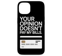 Your Opinion Doesn't Pay My Bills Motivazione Freelance Custodia per iPhone 13