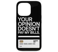 Your Opinion Doesn't Pay My Bills Motivazione Freelance Custodia per iPhone 13 Pro