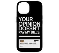 Your Opinion Doesn't Pay My Bills Motivazione Freelance Custodia per iPhone 14
