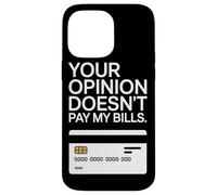 Your Opinion Doesn't Pay My Bills Motivazione Freelance Custodia per iPhone 14 Pro Max