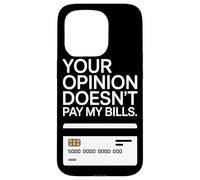 Your Opinion Doesn't Pay My Bills Motivazione Freelance Custodia per iPhone 15 Pro