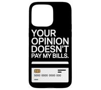 Your Opinion Doesn't Pay My Bills Motivazione Freelance Custodia per iPhone 15 Pro Max