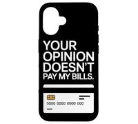 Your Opinion Doesn't Pay My Bills Motivazione Freelance Custodia per iPhone 16
