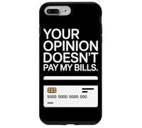 Your Opinion Doesn't Pay My Bills Motivazione Freelance Custodia per iPhone 7 Plus/8 Plus