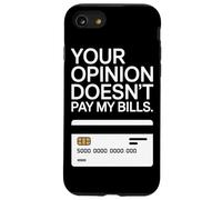 Your Opinion Doesn't Pay My Bills Motivazione Freelance Custodia per iPhone SE (2020) / 7/8