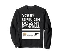 Your Opinion Doesn't Pay My Bills Motivazione Freelance Felpa