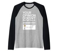 Your Opinion Doesn't Pay My Bills Motivazione Freelance Maglia con Maniche Raglan