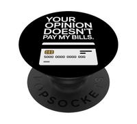 Your Opinion Doesn't Pay My Bills Motivazione Freelance PopSockets PopGrip Adesivo
