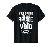 Your Opinion Forwarded To The Void Divertente Sarcastico Citazione Maglietta