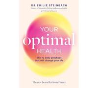 Your Optimal Health: The Daily Practices That Will Change Your Life