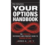 Your Options Handbook: The Practical Reference and Strategy Guide to Trading Options