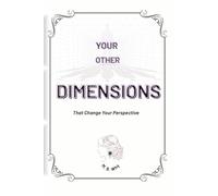 YOUR OTHER DIMENSIONS: That Change Your Perspective