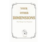 YOUR OTHER DIMENSIONS: That Change Your Perspective