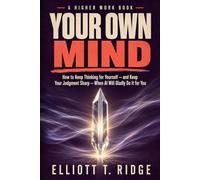 Your Own Mind: How to Keep Thinking for Yourself - and Keep Your Judgment Sharp - When AI Will Gladly Do It for You