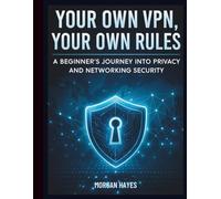 Your Own VPN, Your Own Rules: A Beginner’s Journey into Privacy and Networking Security