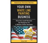 Your Own White Line Painting Business: How One Layoff Became the Blueprint for a Million-Dollar Business