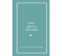 Your Pace Is Still Valid.: A Self-Growth Reflection Journal: Minimalist Daily Notebook for Mindfulness, Motivation & Progress