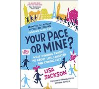 Your Pace or Mine?: What Running Taught Me About Life, Laughter and Coming Last