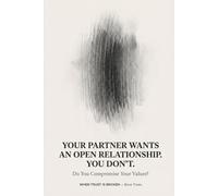 Your Partner Wants an Open Relationship. You Don't. Do You Compromise Your Values?