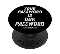 Your Password Is Our Password Hacker Cybersecurity Humor PopSockets PopGrip Adesivo
