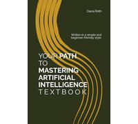 YOUR PATH TO MASTERING ARTIFICIAL INTELLIGENCE: TEXTBOOK