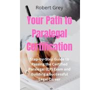 Your Path to Paralegal Certification: Step-by-Step Guide to Passing the Certified Paralegal (CP) Exam and Building a Successful Legal Career