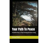 Your Path To Peace: A Faithful Way to Stop Striving and Start Living