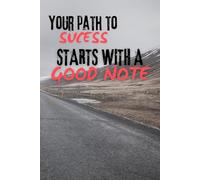 Your Path to Sucess Starts With a Good Note: 6 x 9 Blank Squared Notebook Possitive Affirmation Motivational and Inspirational Notebook