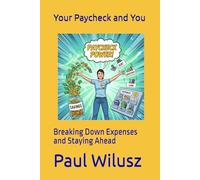 Your Paycheck and You: Breaking Down Expenses and Staying Ahead