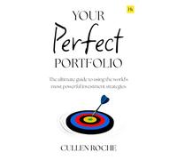 Your Perfect Portfolio: How to Find an Investment Portfolio That Works for You: The ultimate guide to using the world's most powerful investing strategies