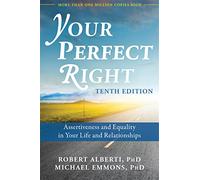 Your Perfect Right: Assertiveness and Equality in Your Life and Relationships