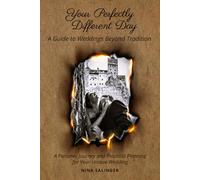 Your Perfectly Different Day: A Guide to Weddings Beyond Tradition: A Personal Journey and Practical Planning for Your Unique Wedding