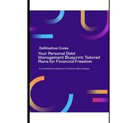 Your Personal Debt Management Blueprint: Tailored Plans For Financial: A Comprehensive Exploration Of Effective Debt Strategies