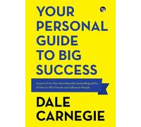 Your Personal Guide to Big Success - Carnegie Dale