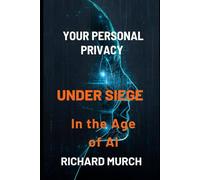 Your Personal Privacy Under Siege: In the Age of AI